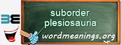 WordMeaning blackboard for suborder plesiosauria